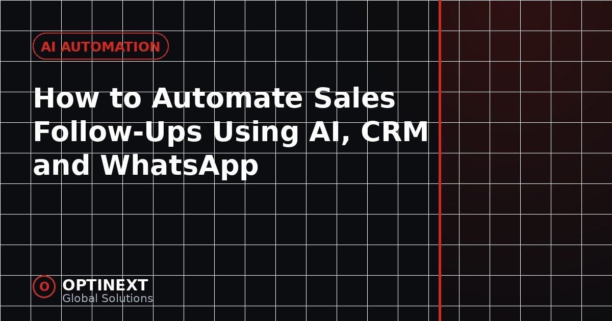 How to Automate Sales Follow-Ups Using AI, CRM and WhatsApp