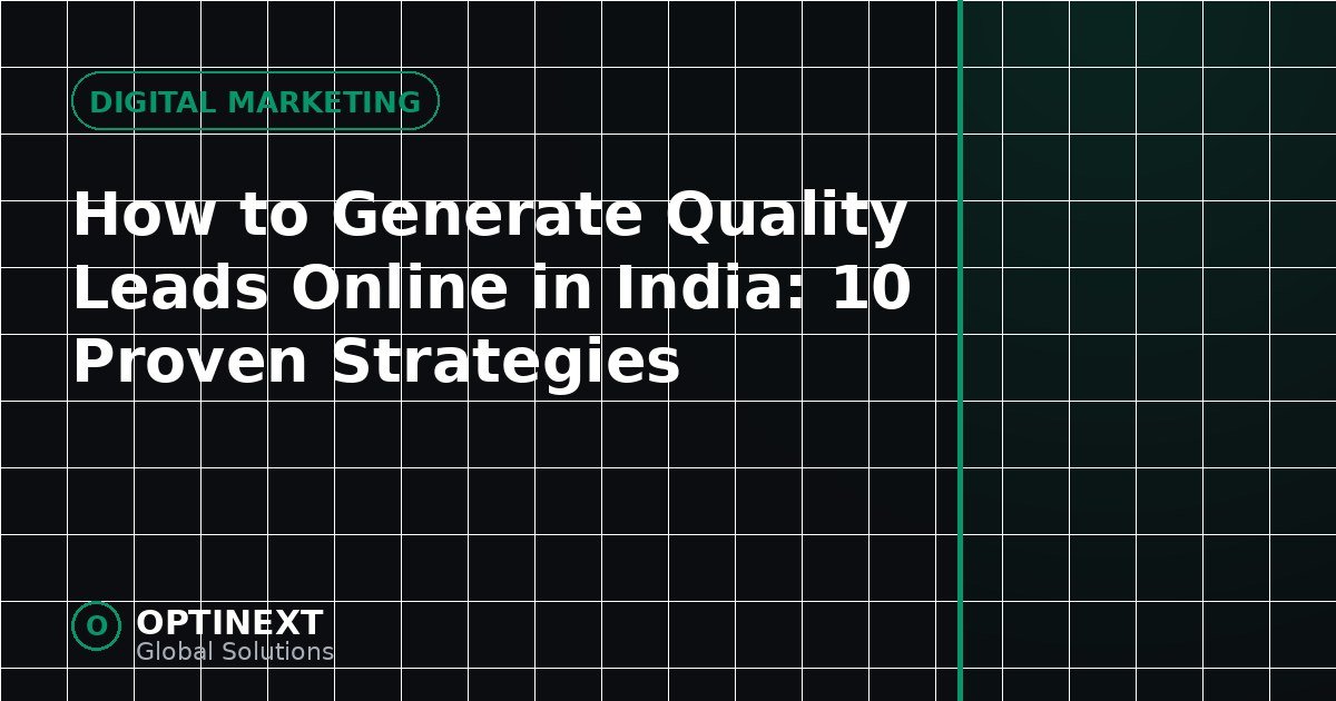How to Generate Quality Leads Online in India: 10 Proven Strategies