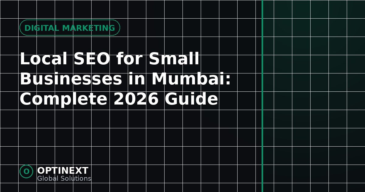 Local SEO for Small Businesses in Mumbai: Complete 2026 Guide