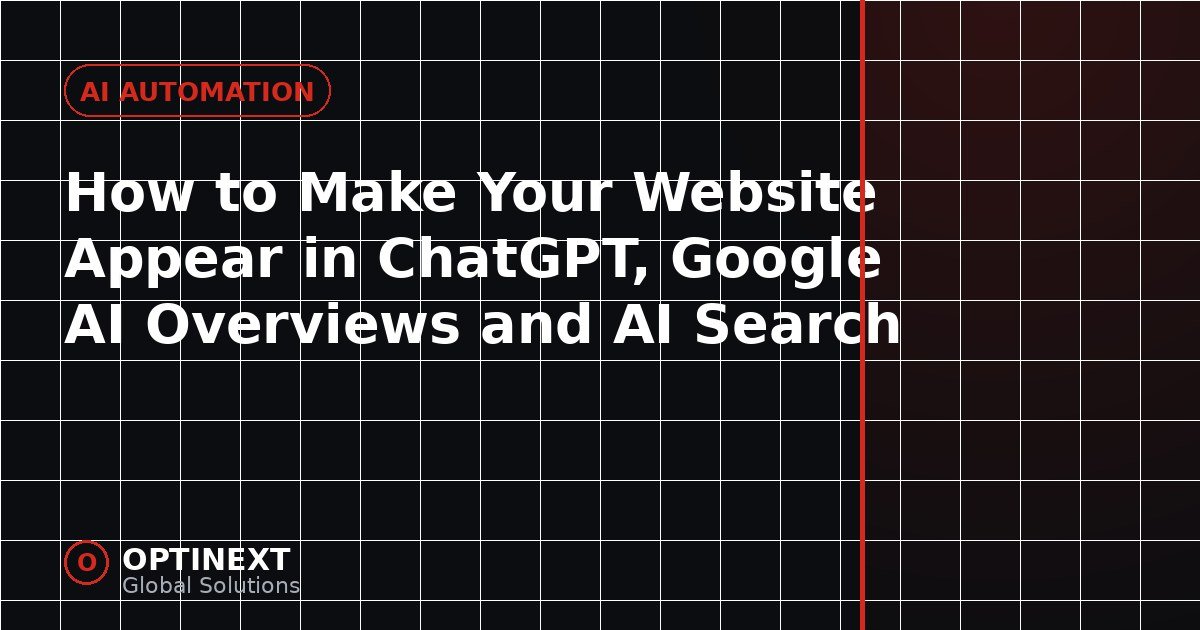 How to Make Your Website Appear in ChatGPT, Google AI Overviews and AI Search